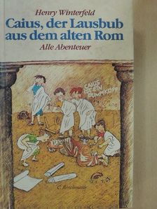 Henry Winterfeld - Caius, der Lausbub aus dem alten Rom [antikvár]