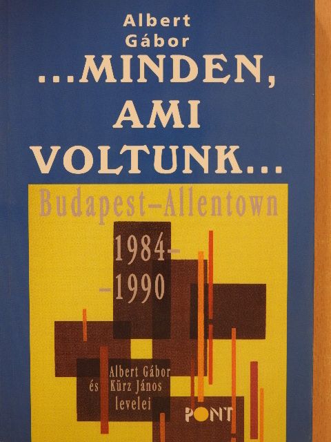 Albert Gábor - ...minden, ami voltunk... (dedikált példány) [antikvár]