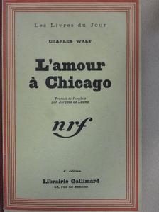 Charles Walt - L'amour á Chicago [antikvár]