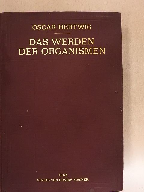 Oscar Hertwig - Das Werden der Organismen [antikvár]
