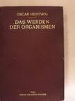 Oscar Hertwig - Das Werden der Organismen [antikvár]