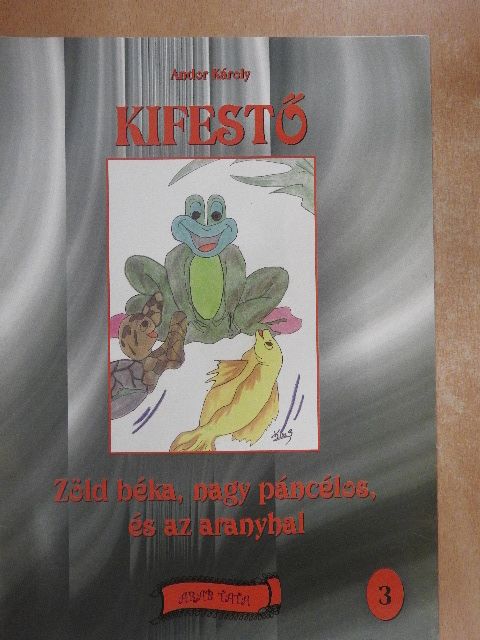 Andor Károly - Zöld béka, nagy páncélos, és az aranyhal [antikvár]