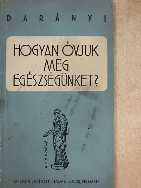 Dr. Darányi Gyula - Hogyan óvjuk meg egészségünket? [antikvár]