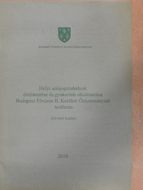 Dr. Kőműves László - Helyi adójogszabályok értelmezése és gyakorlati alkalmazása Budapest Főváros II. Kerületi Önkormányzat területén [antikvár]