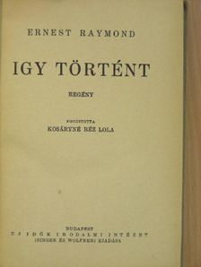 Ernest Raymond - Igy történt [antikvár]