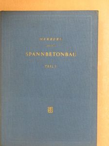 Dr.-Ing.habil. Wolfgang Herberg - Spannbetonbau Teil 1. [antikvár]