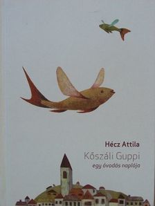 Hécz Attila - Kőszáli Guppi [antikvár]