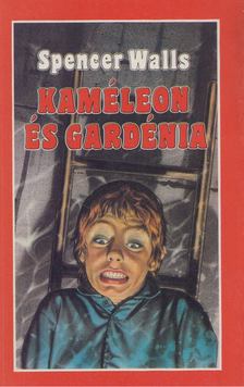 Walls, Spencer - Kaméleon és gardénia [antikvár]