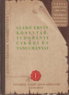 Tiszay Andor (szerk.) - Szabó Ervin könyvtártudományi cikkei és tanulmányai [antikvár]