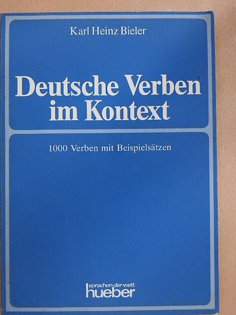 Karl Heinz Bieler - Deutsche Verben im Kontext [antikvár]