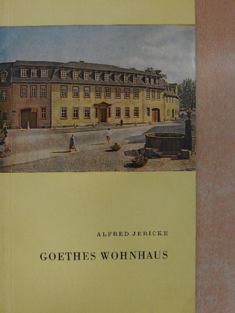 Alfred Jericke - Goethes wohnhaus [antikvár]