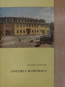 Alfred Jericke - Goethes wohnhaus [antikvár]
