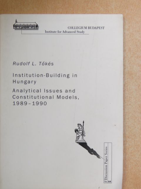 Rudolf L. Tőkés - Institution-Building in Hungary [antikvár]
