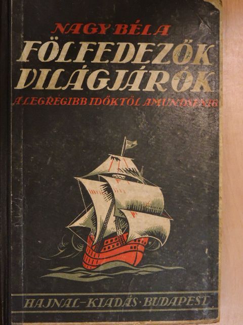Nagy Béla - Fölfedezők, világjárók [antikvár]