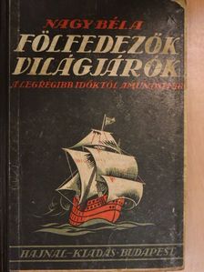 Nagy Béla - Fölfedezők, világjárók [antikvár]