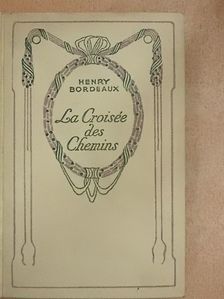 Henry Bordeaux - La Croisée des Chemins [antikvár]