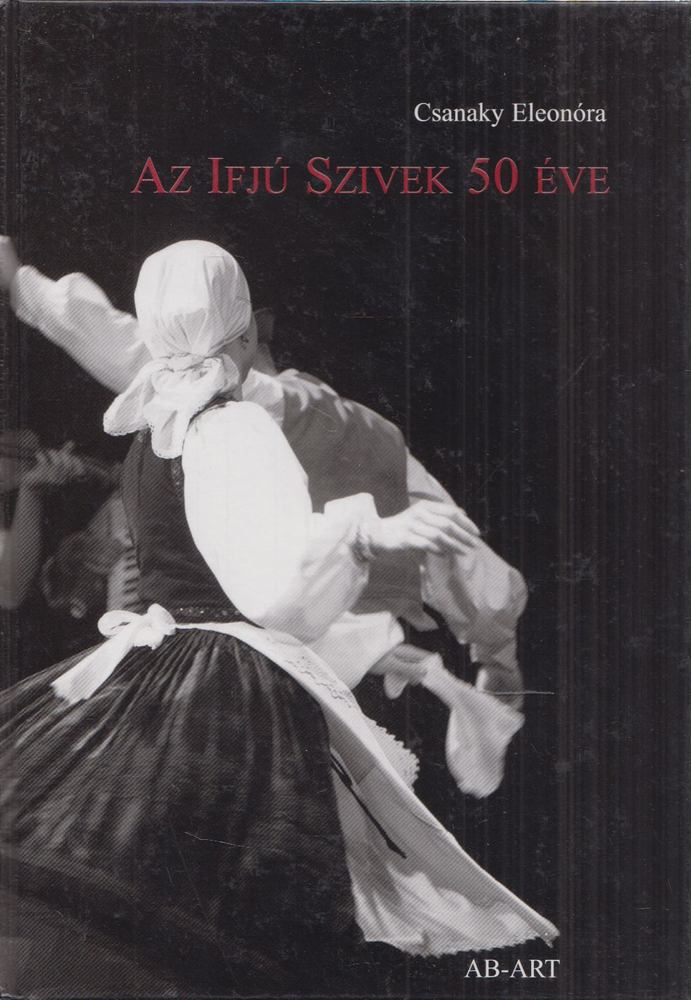 Csanaky Eleonóra - Az Ifjú Szivek 50 éve [antikvár]