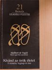 Adalbert de Vogüé - Kívánd az örök életet! [antikvár]