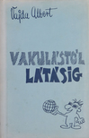 Vajda Albert - Vakulástól látásig [antikvár]