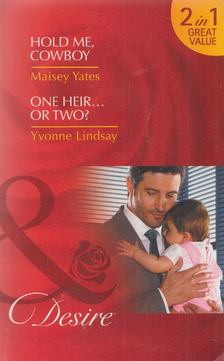 Maisey Yates, Yvonne Lindsay - Hold Me Cowboy / One Heir.. or Two? [antikvár]