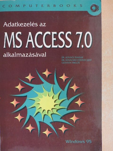 Dr. Kovács Tivadar - Adatkezelés az MS ACCESS 7.0 alkalmazásával [antikvár]