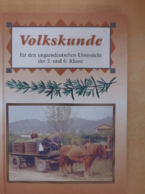 Angeli Éva - Volkskunde für den ungarndeutschen Unterricht der 5. und 6. Klasse [antikvár]