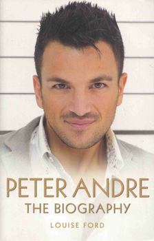 Louise Ford - Peter Andre - The Biography [antikvár]