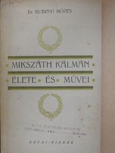 Dr. Rubinyi Mózes - Mikszáth Kálmán élete és müvei [antikvár]