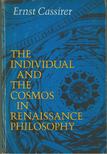 Ernst Cassirer - The Individual and the Cosmos in Renaissance Philosophy [antikvár]