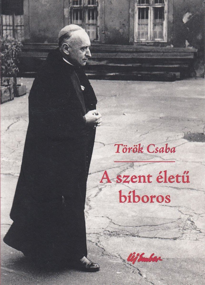 Török Csaba - A szent életű bíboros [antikvár]