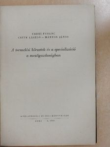 Csete László - A termelési körzetek és a specializáció a mezőgazdaságban [antikvár]