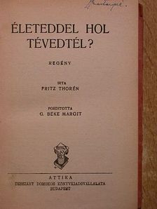Fritz Thorén - Életeddel hol tévedtél? [antikvár]
