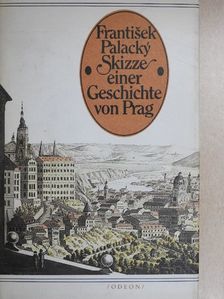 Frantisek Palacky - Skizze einer Geschichte von Prag [antikvár]