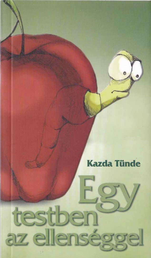Kazda Tünde - Egy testben az ellenséggel [antikvár]