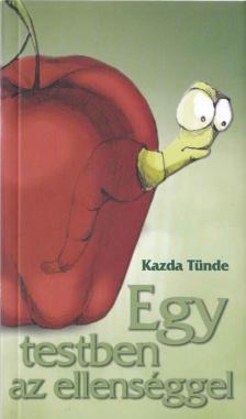 Kazda Tünde - Egy testben az ellenséggel [antikvár]