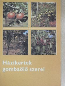 Házikertek gombaölő szerei [antikvár]