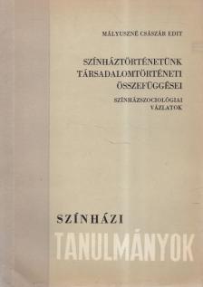 Mályuszné Császár Edit - Színháztörténetünk társadalomtörténeti összefüggései [antikvár]
