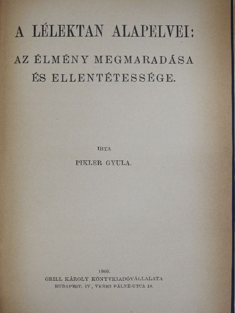 Pikler Gyula - A lélektan alapelvei: Az élmény megmaradása és ellentétessége [antikvár]