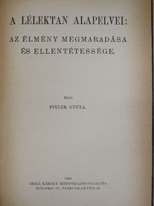 Pikler Gyula - A lélektan alapelvei: Az élmény megmaradása és ellentétessége [antikvár]