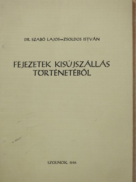 Dr. Szabó Lajos - Fejezetek Kisújszállás történetéből (dedikált példány) [antikvár]