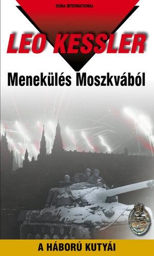 Leo Kessler - MENEKÜLÉS MOSZKVÁBÓL - A HÁBORÚ KUTYÁI 25.