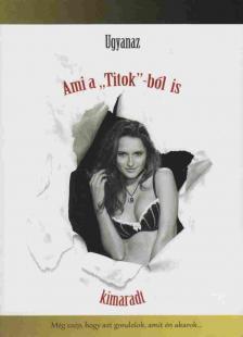 Gaál Tamás - Ugyanaz Ami a "Titok"-ból is kimaradt [antikvár]