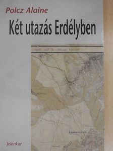 Polcz Alaine - Két utazás Erdélyben [antikvár]