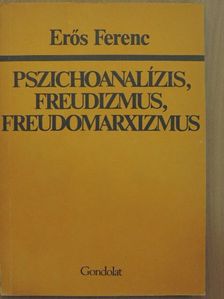 Erős Ferenc - Pszichoanalízis, freudizmus, freudomarxizmus [antikvár]