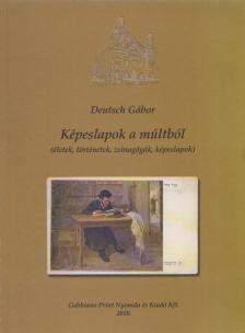 Deutsch Gábor - Képeslapok a múltból (dedikált) [antikvár]