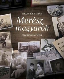 Nyáry Krisztián - Merész magyarok [antikvár]