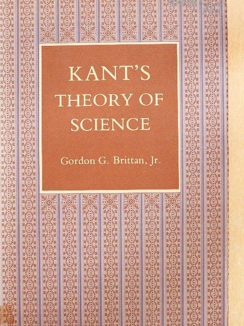 Gordon G. Brittan, Jr. - Kant's Theory of Science [antikvár]