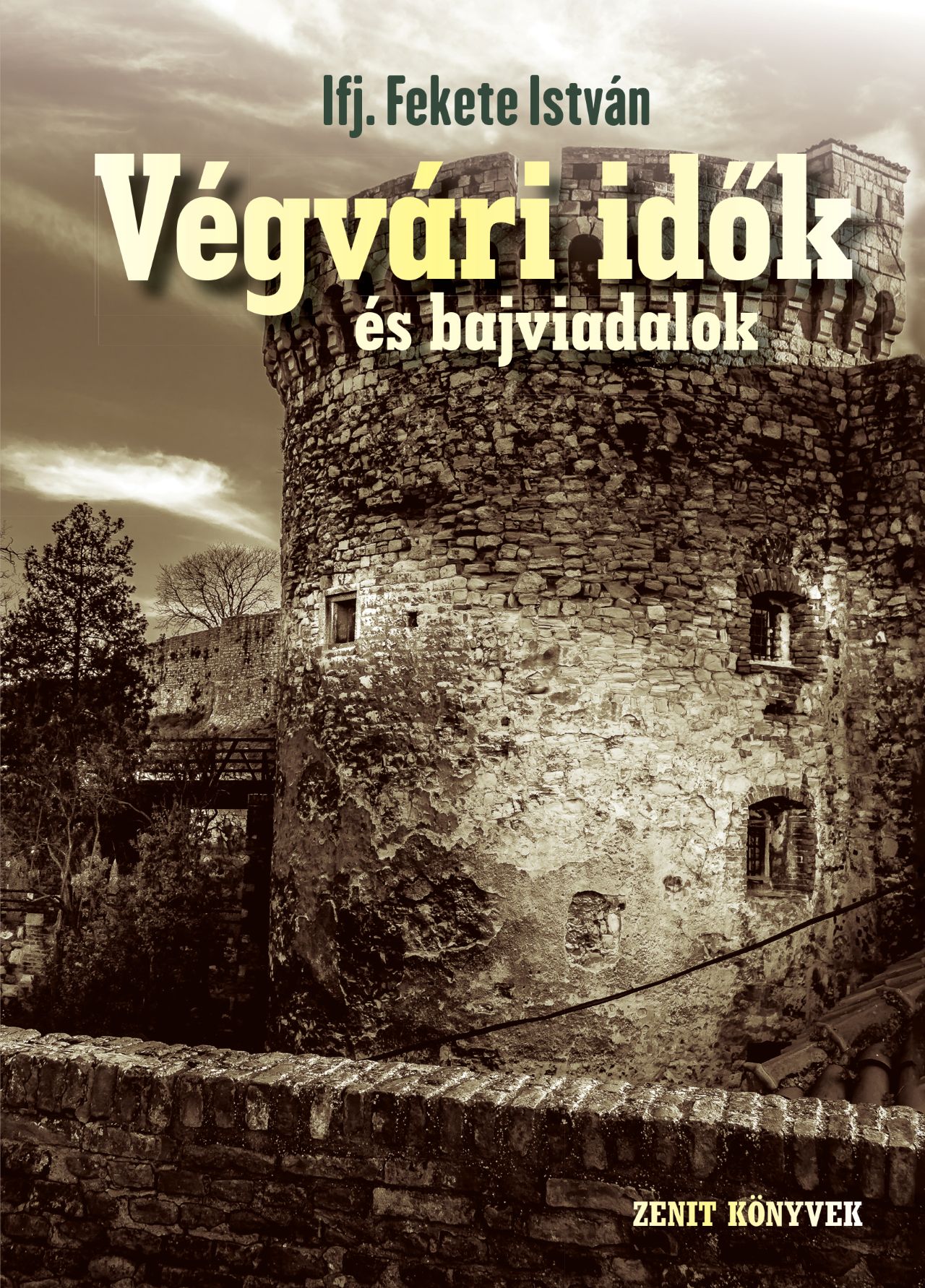 ifj. Fekete István - Végvári idők