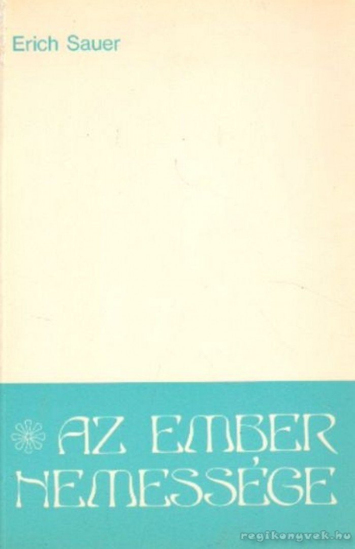 Sauer, Erich - Az ember nemessége [antikvár]