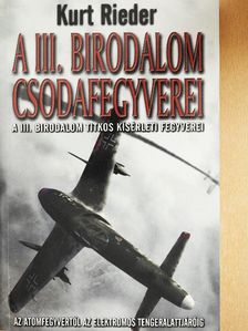 Kurt Rieder - A III. Birodalom csodafegyverei [antikvár]